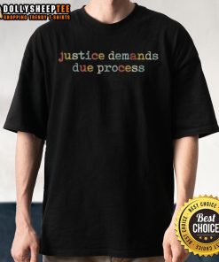Premium Justice Demands Due Process Colors T-Shirt featuring vibrant graphic design promoting justice and equality.