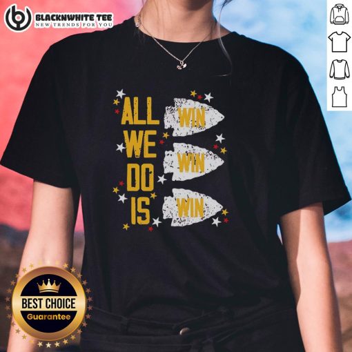 Alt Text: Premium Kansas City Chiefs 'All We Do Is Win Win Win' Ladies Tee showcasing team spirit and style.