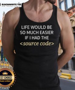Premium Life tank top with 'Life Would Be Easier If I Had The Source Code' graphic, perfect for tech enthusiasts.