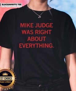 Premium Mike Judge Was Right About Everything Ladies Tee showcasing a stylish graphic tee design for fans.