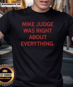 Premium Mike Judge Was Right About Everything T-Shirt featuring a bold graphic design and comfortable fit for fans.