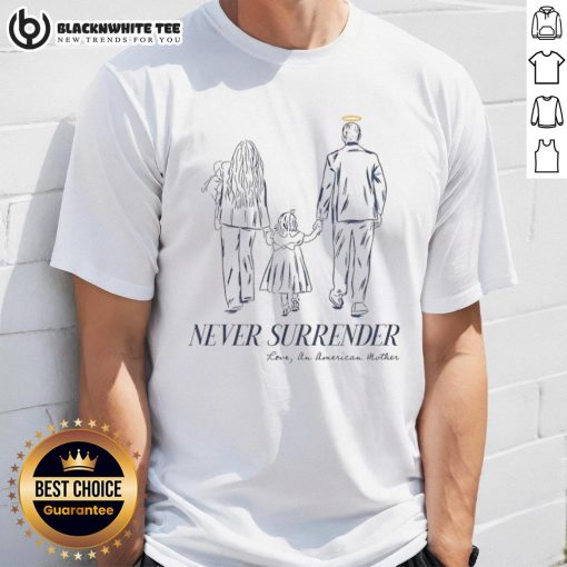 Premium Never Surrender Family Tribute T-Shirt featuring bold graphics and comfortable fabric for family bonding.