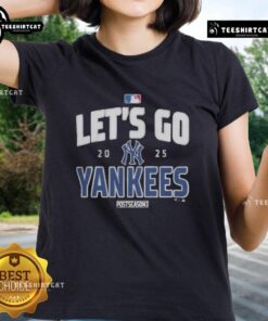 Premium New York Yankees 2025 postseason ladies tee featuring team logo and motivational 'Lets Go' slogan.