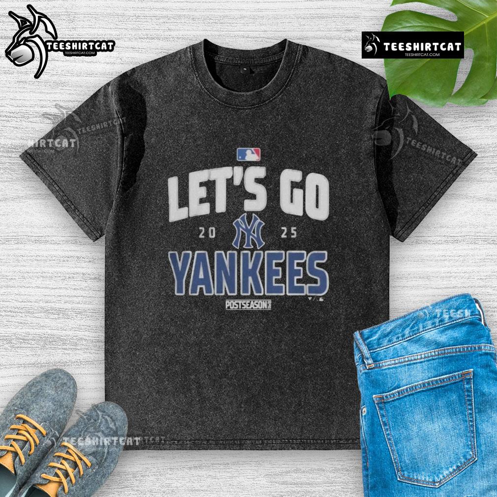 Premium New York Yankees Baseball 2025 Postseason Let'S Go Team Washed T Shirt Premium New York Yankees Baseball 2025 postseason 'Let's Go Team' washed t-shirt in navy blue, perfect for fans.