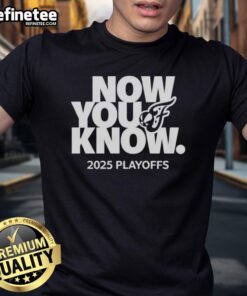 Premium Now You Know 2025 Playoffs Indiana Fever T-Shirt