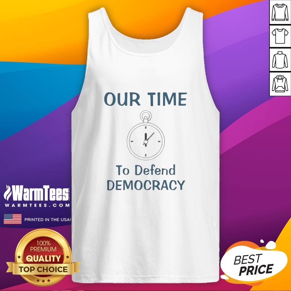 Premium Our Time To Defend Democracy Tank Top Alt Text: Premium Our Time To Defend Democracy tank top in black, featuring bold lettering for a stylish activism statement.