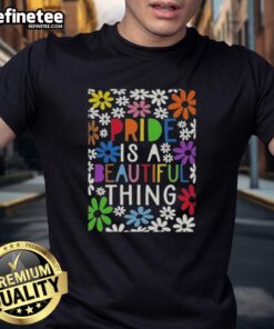 Premium Pride Is A Beautiful Thing Floral T-Shirt featuring vibrant floral designs celebrating diversity and love.