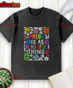 Premium Pride Is A Beautiful Thing floral washed T-shirt featuring vibrant colors and a stylish design for LGBTQ+ pride.