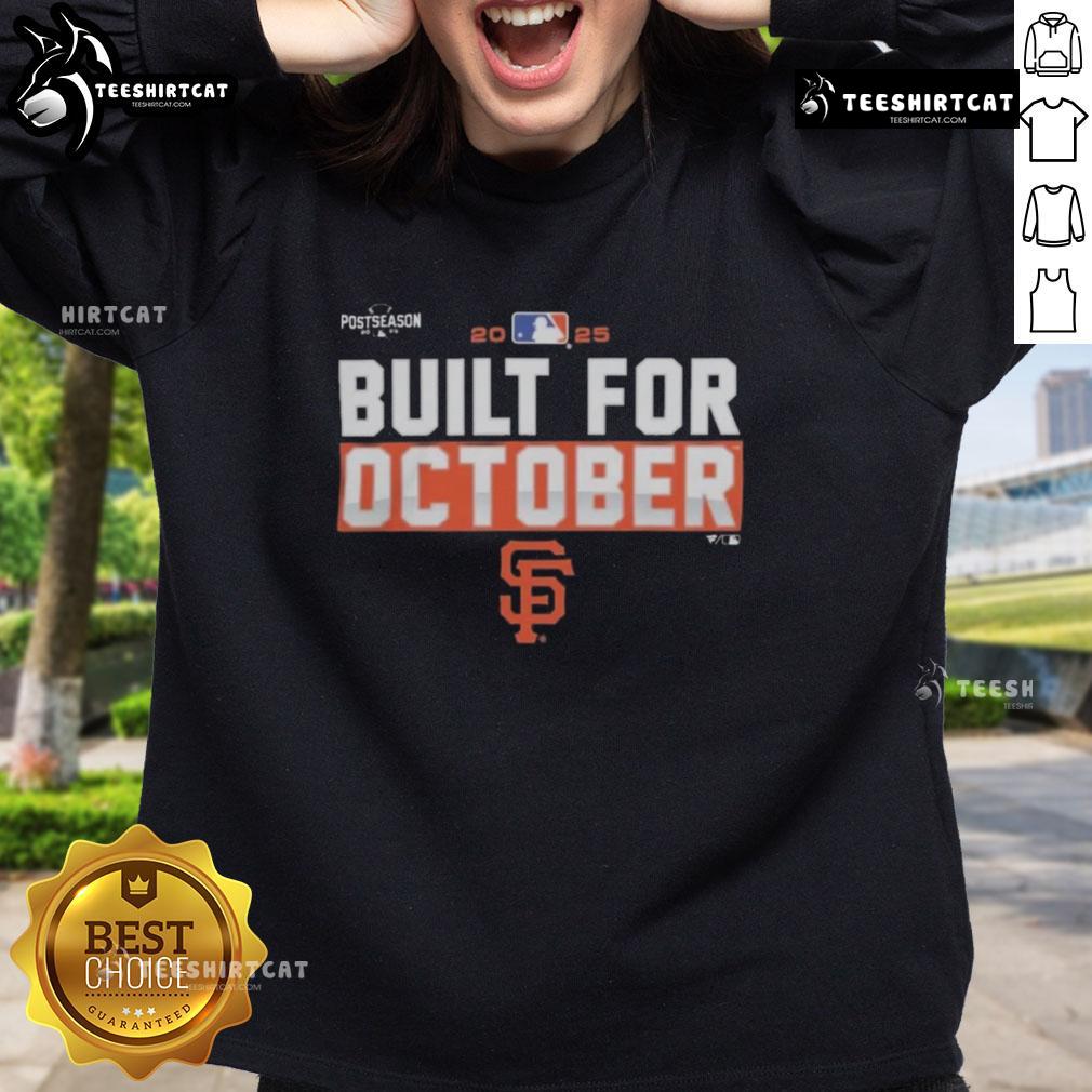 Premium San Francisco Giants 2025 Mlb Postseason Built For October Sweatshirt Alt Text: Premium San Francisco Giants 2025 MLB postseason sweatshirt, perfect for October games and fan support.