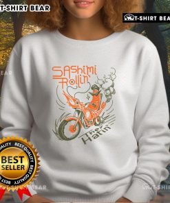 Alt Text: Premium Sashimi Rollin Motorcycles They Hatin Sweatshirt featuring a stylish design for motorcycle enthusiasts.
