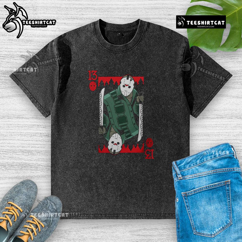 Premium Scary Jason 13 Voorhees Friday The 13Th Horror Card Washed T Shirt Premium scary Jason Voorhees Friday the 13th horror card washed T-shirt featuring iconic horror design.