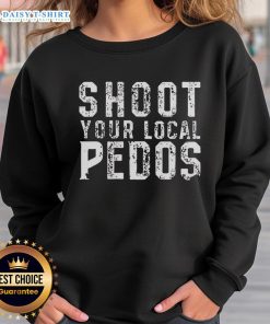Premium 'Shoot Your Local Pedos' sweatshirt featuring bold text design, perfect for making a statement in streetwear fashion.