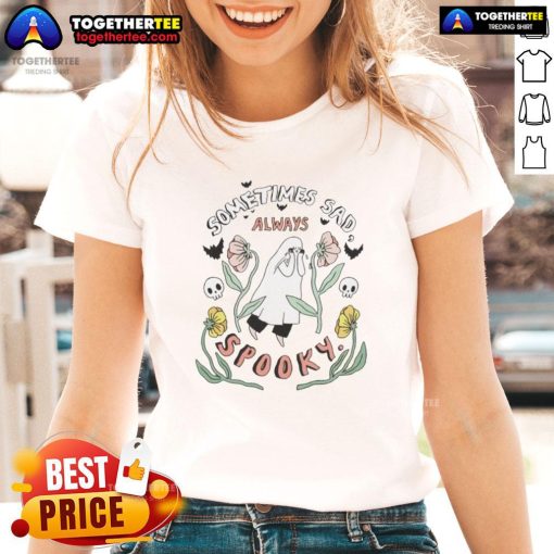 Premium Sometimes Sad Always Spooky Ladies Tee featuring a unique design with a playful spooky theme.