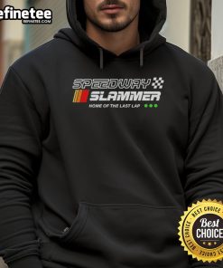 Alt Text: Premium Speedway Slammer hoodie featuring Home of the Last Lap design, perfect for racing enthusiasts and fans.