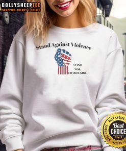 Premium Stand Against Violence sweatshirt supporting Charlie Kirk with bold text and stylish design for activism.
