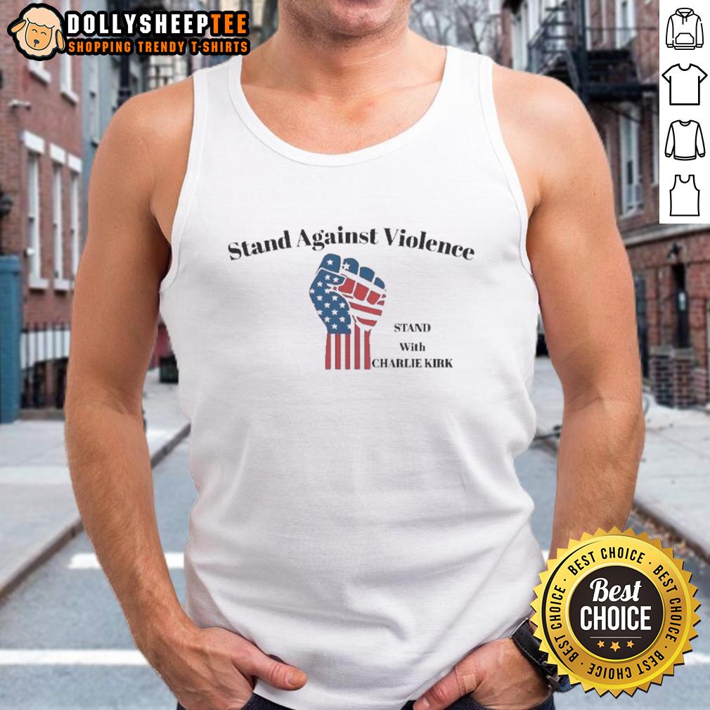 Premium Stand Against Violance Stand With Charlie Kirk Tank Top Premium stand against violence tank top featuring 'Stand With Charlie Kirk' design, perfect for advocacy and support.