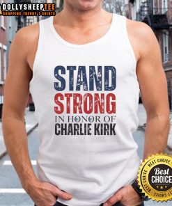 Premium Stand Strong in Horror of Charlie Kirk 1993-2025 Memorial Tank Top featuring bold graphic design.