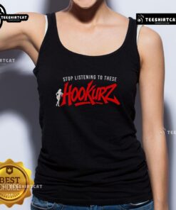 Premium Stop Listening to These Hookurz Tank Top showcasing a stylish design, perfect for casual wear and music lovers.
