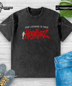 Premium Stop Listening To These Hookurz Washed T-Shirt in soft fabric, featuring a trendy graphic design for casual style.