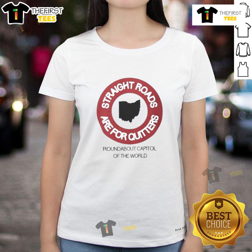 Premium Straight Roads Are For Quitters Round About Capitol Of The World Ladies-Tee Premium Straight Roads Are For Quitters roundabout design on a stylish ladies tee, perfect for road trip enthusiasts.