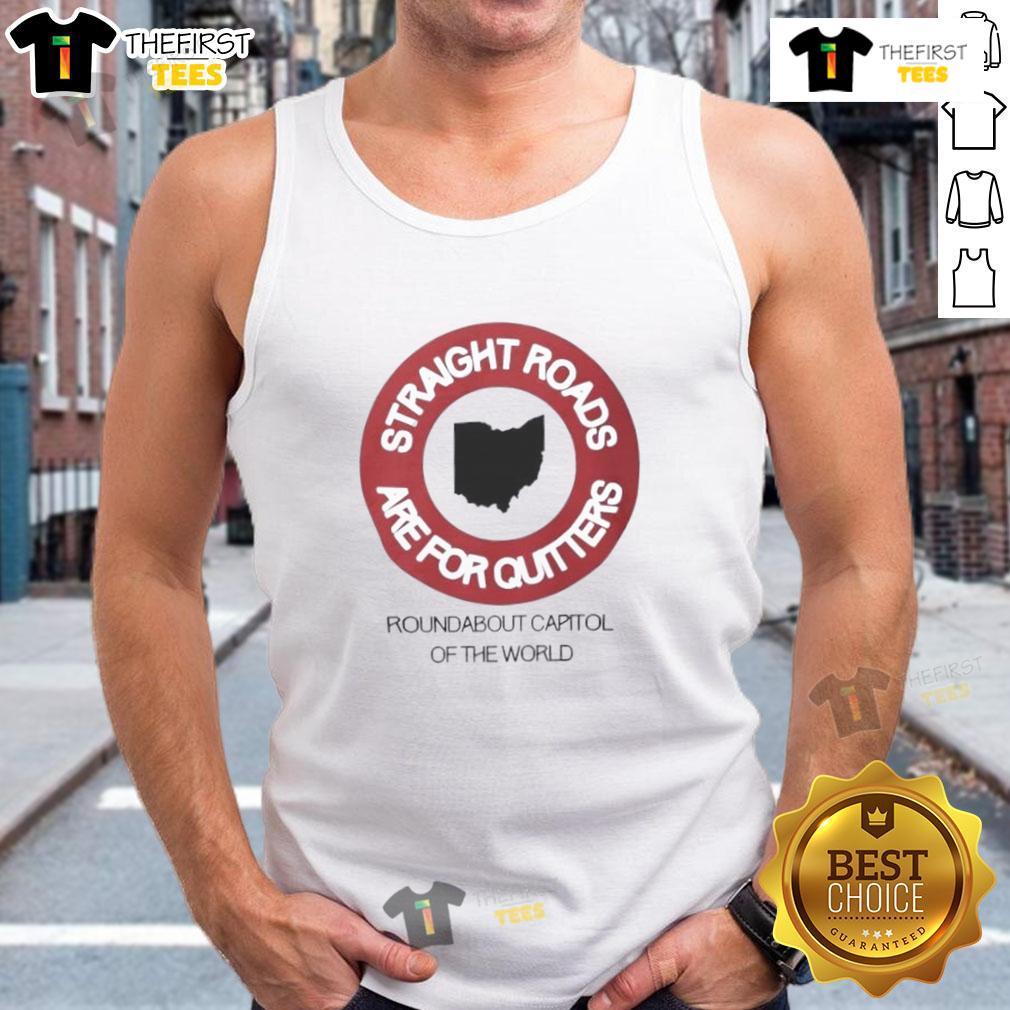 Premium Straight Roads Are For Quitters Round About Capitol Of The World Tank Top Premium Straight Roads Are For Quitters tank top featuring a stylish roundabout design, perfect for casual wear.