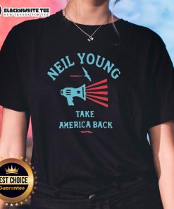 Premium Take America Back Neil Young ladies tee featuring a stylish design for fans of music and activism.