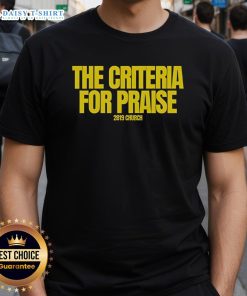 Premium The Criteria For Praise 2819 Church T-Shirt featuring bold design and soft fabric for comfortable wear.