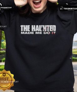 Alt Text: Premium 'The Haunted Made Me Do It' sweatshirt featuring a spooky design, perfect for Halloween and casual wear.