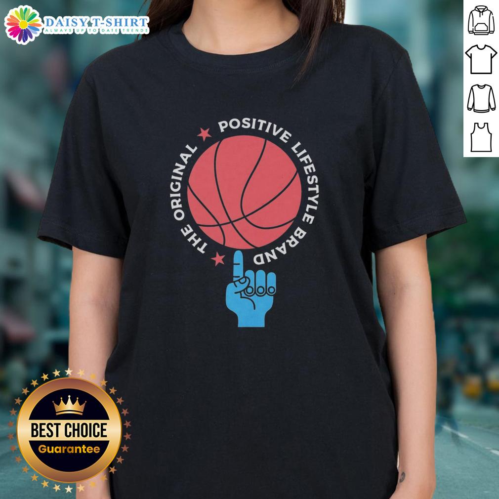Premium The Original Positive Lifestyle Brand Basketball Ladies Tee Alt Text: Premium The Original Positive Lifestyle Brand Basketball Ladies Tee featuring a stylish design for women who love basketball.
