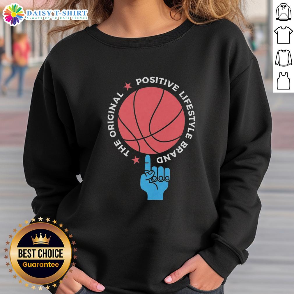 Premium The Original Positive Lifestyle Brand Basketball Sweatshirt Alt Text: Premium The Original Positive Lifestyle Brand basketball sweatshirt in stylish design, perfect for sports enthusiasts.