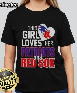 Premium ladies tee featuring 'This Girl Loves Her New England Patriots and Boston Red Sox' design for sports fans.