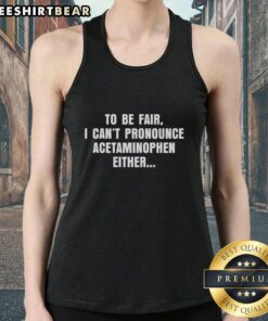 Premium tank top featuring humorous 'I can't pronounce Acetaminophen' quote for casual wear and fun fashion.