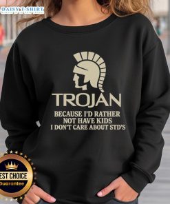 Premium Trojan sweatshirt featuring a humorous slogan about not wanting kids and disregarding STDs.