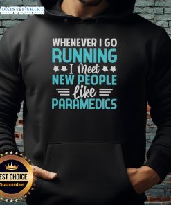 Premium hoodie featuring 'Whenever I Go Running I Meet New People Like Paramedics' design, perfect for active lifestyles.