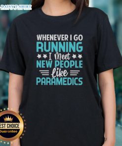 Premium ladies tee featuring 'Whenever I Go Running I Meet New People Like Paramedics' graphic, perfect for active wear.