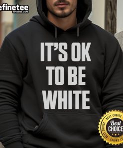 Alt Text: Premium White Lives Matter hoodie featuring It's OK to be White text, perfect for casual wear and social statements.
