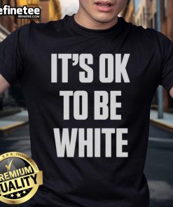 Premium White Lives Matter It's Ok To Be White T-Shirt design featuring bold text on a stylish white tee.