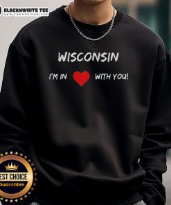 Premium Wisconsin I'm In Love With You Sweatshirt in cozy fabric, perfect for showing state pride and staying stylish.
