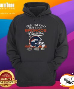 Alt Text: Denver Broncos Super Bowl hoodie featuring skyline and 'Yes, I'm Old But I Saw Greatness' design.