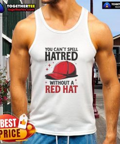 Premium red tank top with 'You Can't Spell Hatred Without Red Hat' slogan for stylish casual wear.