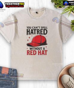 Premium red 'You Can't Spell Hatred Without Red' t-shirt, perfect for casual wear and making a bold statement.
