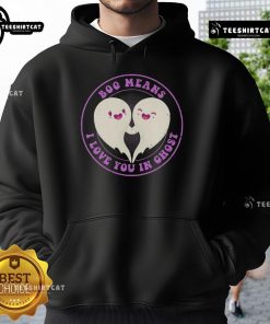 Pretty Boo Means I Love You in Ghost Cute Hoodie featuring a playful ghost graphic on a cozy hoodie.