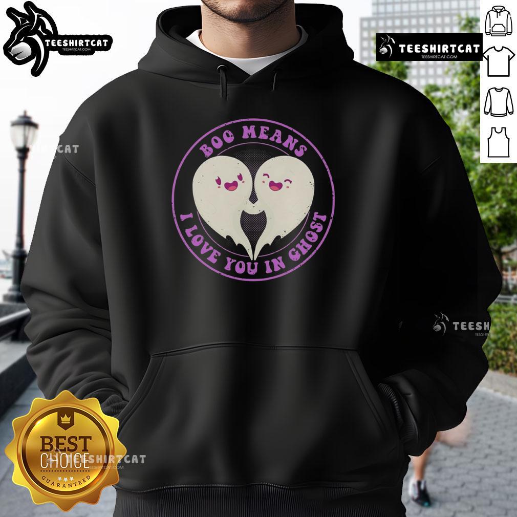 Pretty Boo Means I Love You In Ghost Cute Hoodie Pretty Boo Means I Love You in Ghost Cute Hoodie featuring a playful ghost graphic on a cozy hoodie.