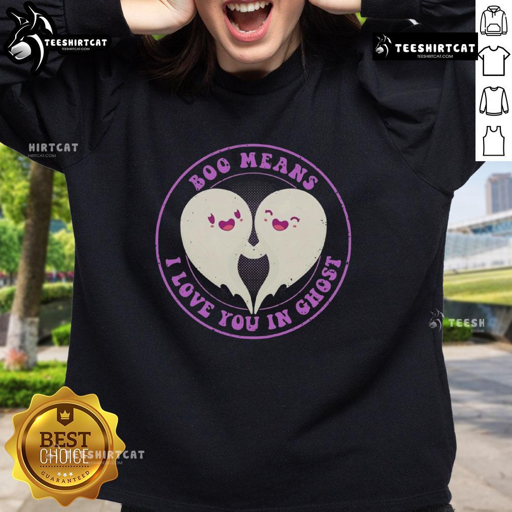 Pretty Boo Means I Love You In Ghost Cute Sweatshirt Pretty Boo Means I Love You in Ghost Cute Sweatshirt featuring a playful ghost design perfect for Halloween fashion.