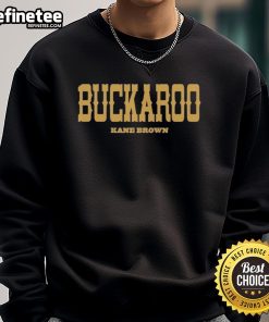 Pretty Buckaroo Kane Brown Ain't Shit You Can Tell Me sweatshirt featuring bold graphics and comfortable design.