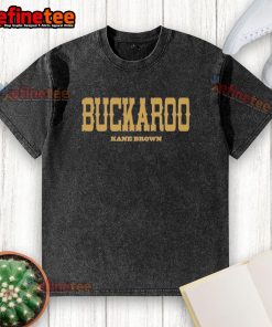 Pretty Buckaroo Kane Brown Ain't Shit You Can Tell Me washed t-shirt displayed on a wooden background.