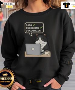 Pretty Cat Data Decisions Domination Sweatshirt featuring a playful cat design and cozy fabric for data enthusiasts.