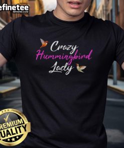 Alt Text: Pretty Crazy Humming Bird Lady T-Shirt featuring a vibrant hummingbird design on a stylish tee for bird lovers.