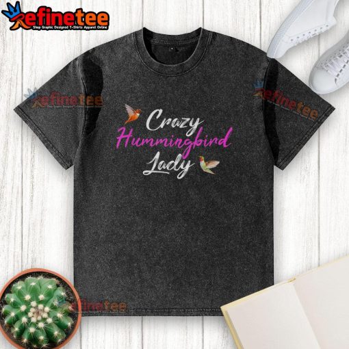 Alt Text: Pretty Crazy Humming Bird Lady washed t-shirt featuring vibrant hummingbird graphic on soft fabric.