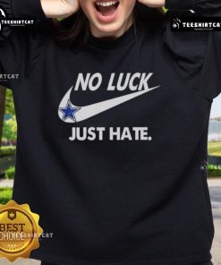 Pretty Dallas Cowboys No Luck Just Hate Sweatshirt featuring bold graphic design and cozy fabric for fans.